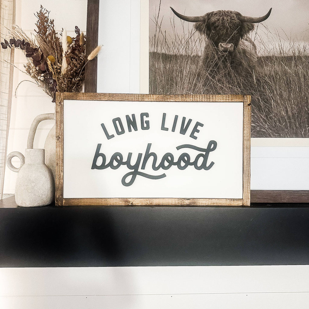 Long Live Boyhood Wood Sign